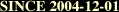 SINCE 2004-12-01
